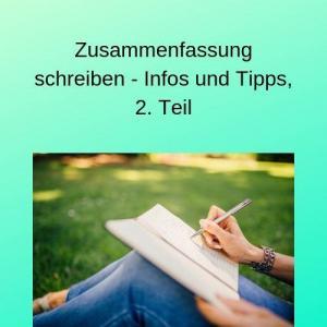 Zusammenfassung schreiben - Infos und Tipps, 2. Teil