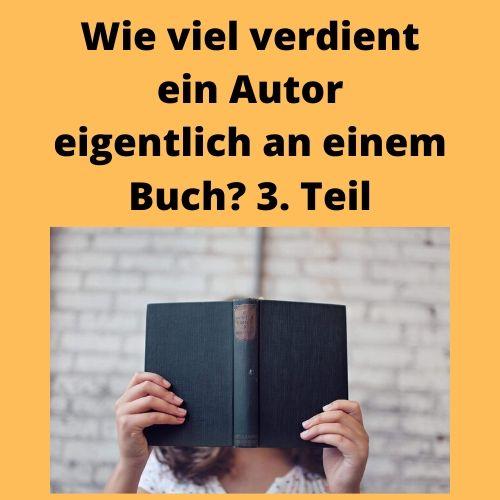 Wie viel verdient ein Autor eigentlich an einem Buch? 3. Teil