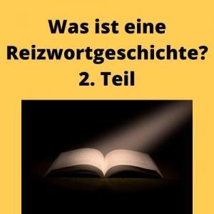 Was ist eine Reizwortgeschichte 2. Teil