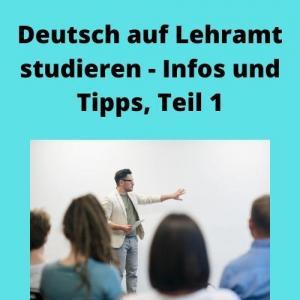 Deutsch auf Lehramt studieren - Infos und Tipps, Teil 1