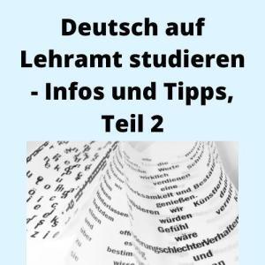 Deutsch auf Lehramt studieren - Infos und Tipps, Teil 2