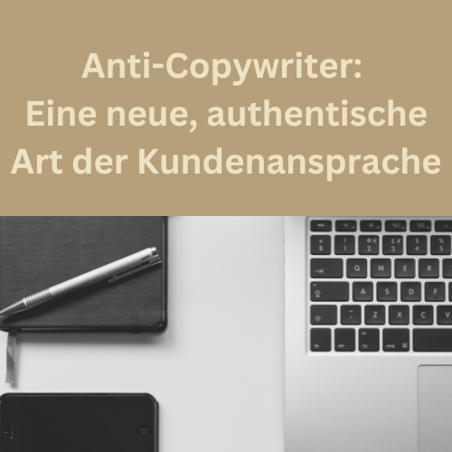 Authentische Textsorte Anti-Copywriter: Eine neue, authentische Art der Kundenansprache